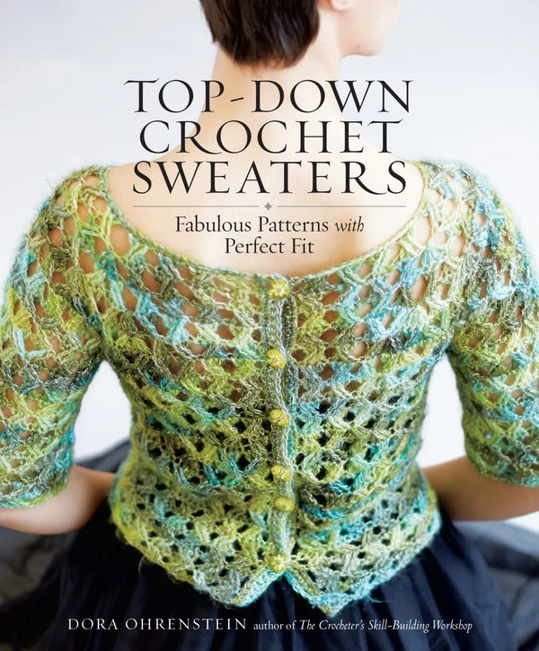 Top-Down Crochet Sweater: Fabulous Patterns with Perfect Fit